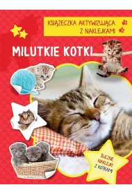 Milutkie kotki. Ksi��eczka aktywizuj�ca z naklejkami