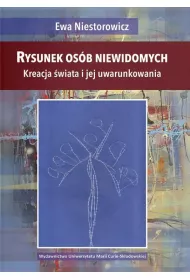 Rysunek os�b niewidomych. Kreacja �wiata i jej uwarunkowania