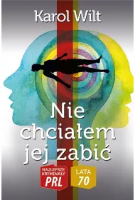 Najlepsze krymina�y PRL '70 Tom 6 Nie chcia�em jej zabi�