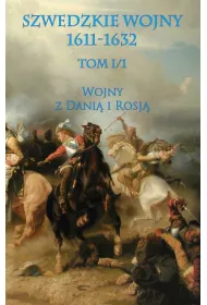Wojna z Dani� i Rosj�. Cz�� 1. Szwedzkie wojny 1611-1632. Tom 1