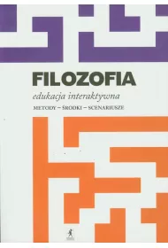 Filozofia. Edukacja interaktywna. Metody, �rodki, scenariusze