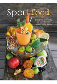 Sportfood. Przepisy i porady dla milonikw...