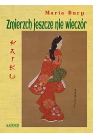 Haiku. Zmierzch jeszcze nie wiecz�r