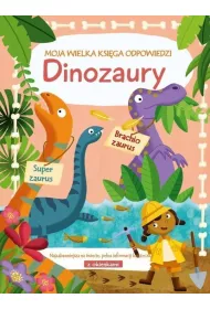 Moja wielka ksiga odpowiedzi. Dinozaury