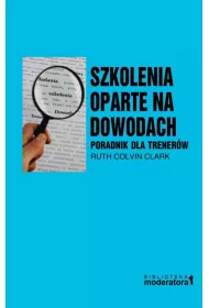 Szkolenia oparte na dowodach. Poradnik dla trener�w