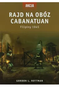 Rajd na ob�z Cabanatuan. Filipiny 1945