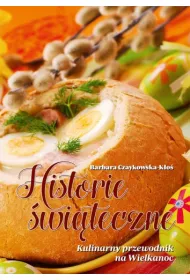 Historie �wi�teczne. Kulinarny przewodnik na Wielkanoc