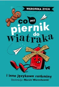 Co ma piernik do wiatraka i inne j�zykowe rozkminy