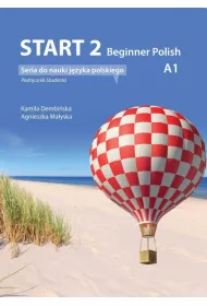 Start 2. Beginner Polish. Podr�cznik do nauki j�zyka polskiego na poziomie A1 + audio online