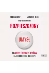 Audiobook Rozpieszczony umys. Jak dobre intencje i ze idee skazuj pokolenia na porak mp3