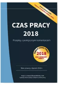 Czas pracy 2018 Przepisy z praktycznym komentarzem