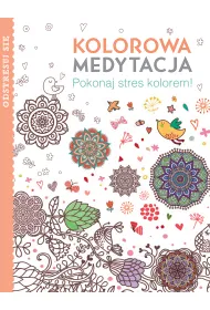 Kolorowa medytacja. Pokonaj stres kolorem!