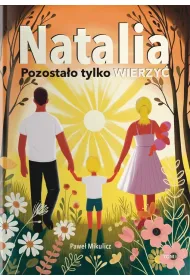 Natalia. Pozosta�o Tylko Wierzy�