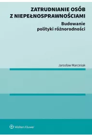Zatrudnianie os�b z niepe�nosprawno�ciami. Budowanie polityki r�norodno�ci