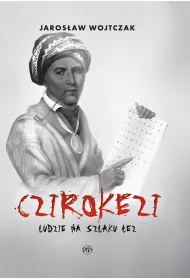 Czirokezi. Ludzie na Szlaku �ez