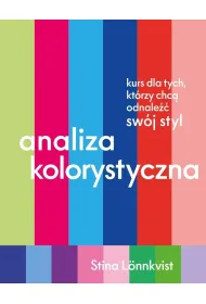 Analiza kolorystyczna. Kurs dla tych, kt�rzy chc� odnale�� sw�j styl