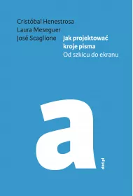 Jak projektowa� kroje pisma. Od szkicu do ekranu NW