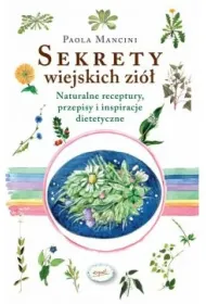 Sekrety wiejskich zi� Dbaj o zdrowie, odkrywaj�c tajemnice ��k i las�w