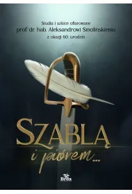 Szabl� i pi�rem. Studia i szkice ofiarowane prof. dr. hab. Aleksandrowi Smoli�skiemu z okazji 60. urodzin