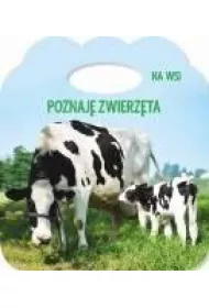 Poznaj� zwierz�ta. Ks. z uszkiem - Na wsi