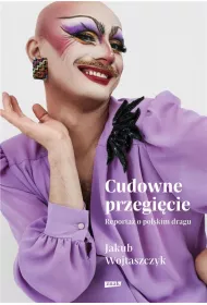 Cudowne przegicie. Reporta o polskim dragu