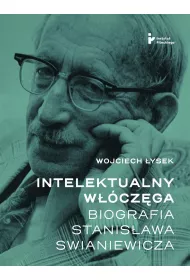 Intelektualny w��cz�ga Biografia Stanis�awa Swianiewicza