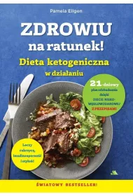 Zdrowiu na ratunek. Dieta ketogeniczna w dzia�aniu