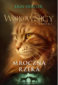 Mroczna rzeka. Wojownicy. Potga Trjki. Tom 2