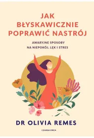 Jak b�yskawicznie poprawi� nastr�j. Awaryjne sposoby na niepok�j, l�k i stres