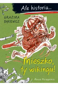 Mieszko, ty wikingu! Ale historia...