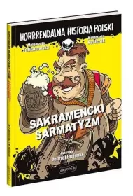 Sakramencki sarmatyzm. Horrrendalna historia Polski