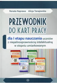 Przewodnik do kart pracy dla I etapu nauczania uczni�w z niepe�nosprawno�ci� intelektualn� w stopniu umiarkowanym