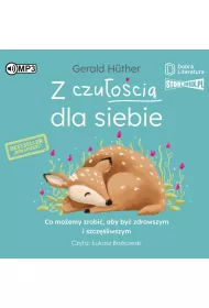 Audiobook Z czu�o�ci� dla siebie. Co mo�emy zrobi�, aby by� zdrowszym i szcz�liwszym CD