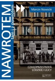 Nawrotem, tam i z powrotem. Czasoprzestrze� ��dzkiej ulicy