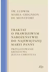 Traktat o Prawdziwym Nabo�e�stwie Do Naj�wi�tszej Maryi Panny