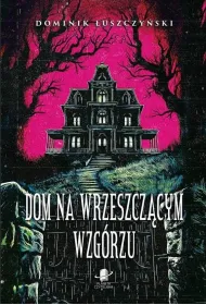Dom na Wrzeszcz�cym Wzg�rzu