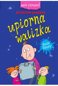 Sami czytamy. Detektyw zagadka. Upiorna walizka