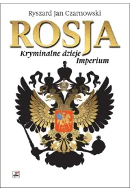 Rosja Kryminalne dzieje Imperium