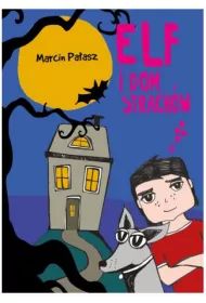 Elf i dom strach�w. Elfomania. Tom 4