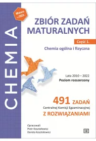 Chemia. Zbi�r zada� maturalnych. Lata 2010–2022. Poziom rozszerzony. 491 zada� Centralnej Komisji Egzaminacyjnej z rozwi�zaniami. Cz�� 1. Chemia og�lna i fizyczna