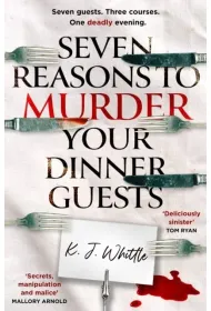 Seven Reasons to Murder Your Dinner Guests