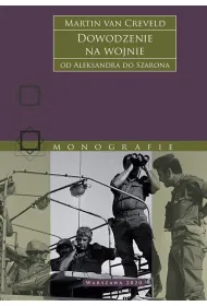 Dowodzenie na wojnie. Od Aleksandra do Szarona