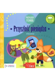 Przygody Fenka. Finanse. Przysz�o�� pieni�dza