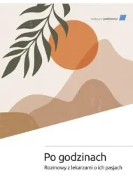 Po godzinach. Rozmowy z lekarzami o ich pasjach