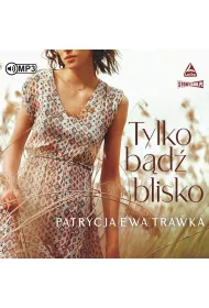 Audiobook Tylko b�d� blisko CD
