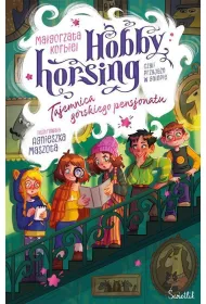 Tajemnica g�rskiego pensjonatu. Hobby horsing, czyli przyja�� w galopie. Tom 4