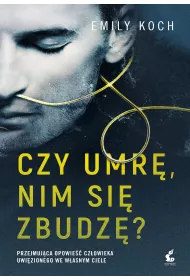 Czy umr� nim si� zbudz�