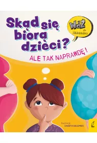 Sk�d si� bior� dzieci? Ale tak naprawd�!