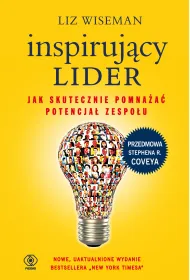 Inspiruj�cy lider. Jak skutecznie pomna�a� potencja� zespo�u