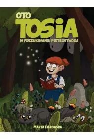 Konkurs im. Janusza Christy W poszukiwaniu Pietrostwora. Oto Tosia. Tom 1